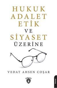 Hukuk Adalet Etik Ve Siyaset Üzerine