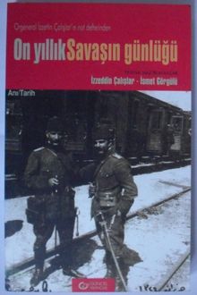 On Yıllık Savaşın Günlüğü / Orgeneral İzzettin Çalışlar’ın Not Defterinden (Kod:8-C-8)