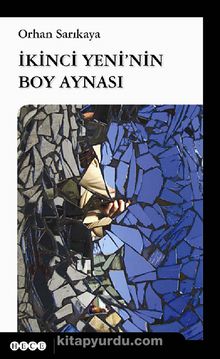 İkinci Yeni'nin Boy Aynası - Orhan Sarıkaya