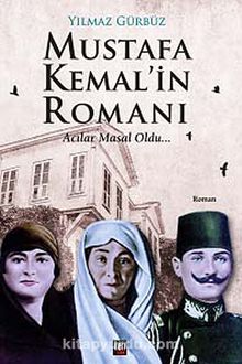 Mustafa Kemal'in Romanı & Acılar Masal Oldu