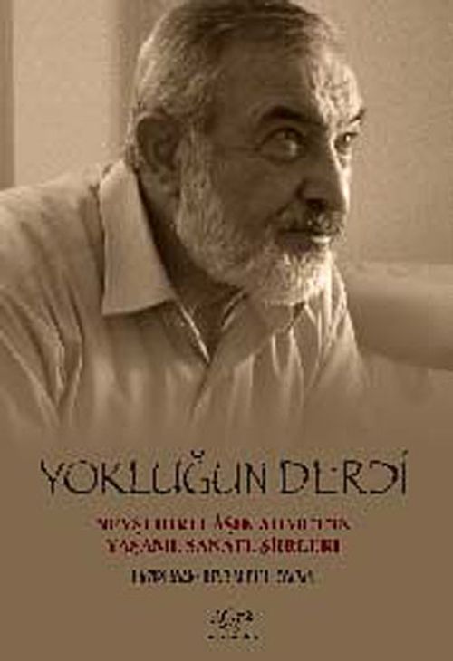 Yokluğun Derdi & Nevşehirli Aşık Ahmet'in Yaşamı, Sanatı, Şiirleri