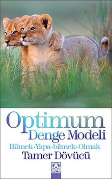 Optimum Denge Modeli & Bilmek-Yapa-bilmek-Olmak - Tamer Dövücü