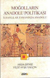 Moğolların Anadolu Politikası & İlhanlılar Zamanında Anadolu