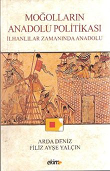 Moğolların Anadolu Politikası & İlhanlılar Zamanında Anadolu