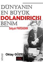 Dünyanın En Büyük Dolandırıcısı Benim - Selçuk Parsadan
