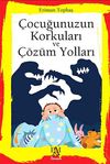 &Ccedil;ocuğunuzun Korkuları ve &Ccedil;&ouml;z&uuml;m Yolları