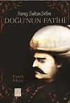 Yavuz Sultan Selim - Doğu'nun Fatihi