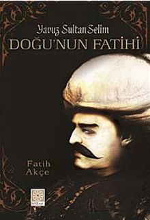 Yavuz Sultan Selim - Doğu'nun Fatihi