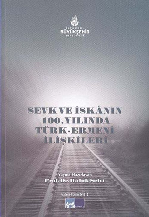 Sevk ve İskanın 100.Yılında Türk Ermeni İlişkileri