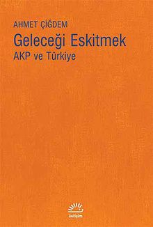 Geleceği Eskitmek AKP ve Türkiye