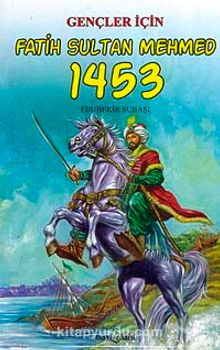 Gençler İçin Fatih Sultan Mehmed 1453