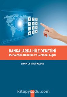 Bankalarda Hile Denetimi & Merkezden Denetim ve Personel Algısı - Öğr. Gör. SMMM İsmail Kaban