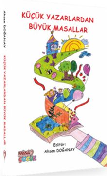 Küçük Yazarlardan Büyük Masallar