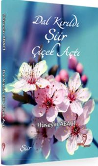 Dal Kırıldı Şiir Çiçek Açtı