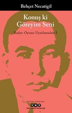Konuş ki Göreyim Seni / Radyo Oyunu Uyarlamaları I