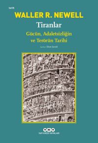 Tiranlar & Gücün, Adaletsizliğin ve Terörün Tarihi
