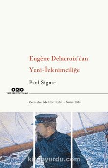 Eugene Delacroix’dan Yeni-İzlenimciliğe - Paul Signac