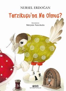 Terzikuşu’na Ne Olmuş? - Nursel Erdoğan