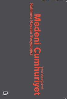 Medeni Cumhuriyet & Katılımcı Hayatın Sosyolojisi