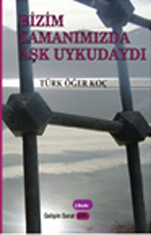 Bizim Zamanımızda Aşk Uykudaydı