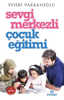 Sevgi Merkezli Çocuk Eğitimi - Vehbi Vakkasoğlu