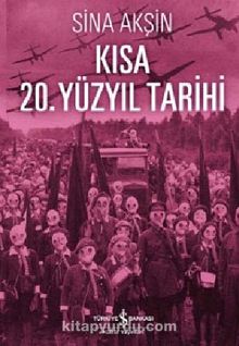 Kısa 20. Yüzyıl Tarihi - Sina Akşin