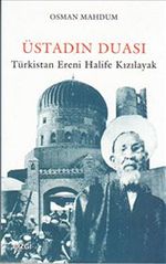Üstadın Duası & Türkistan Ereni Halife Kızılayak