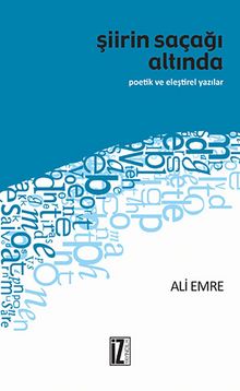 Şiirin Saçağı Altında & Poetik ve Eleştirel Yazılar - Ali Emre