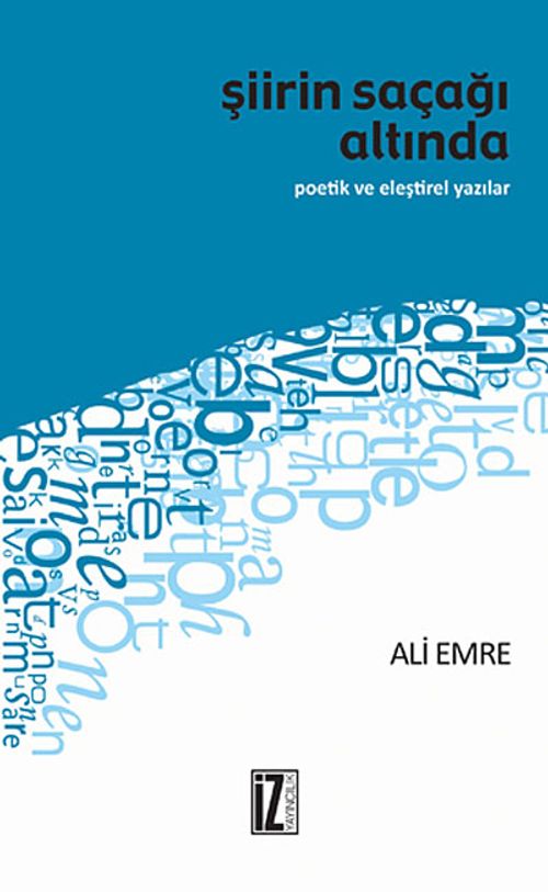 Şiirin Saçağı Altında & Poetik ve Eleştirel Yazılar
