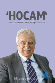 “Hocam”  Dostları Nevzat Yalçıntaş’ı Anlatıyor - Bilinmeyen Yazar