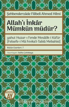 Allah’ı İnkar Mümkün müdür? - Şehbenderzade Filibeli Ahmed Hilmi
