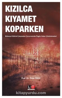 Kızılca Kıyamet Koparken & Britanya Kültürel Çalışmaları Çerçevesinde Özgün Haber Çözümlemeleri - Doç. Dr. Ömer Özer