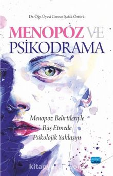 Menopoz ve Psikodrama & Menopoz Belirtileriyle Baş Etmede Psikolojik Yaklaşım - Cennet Şafak Öztürk