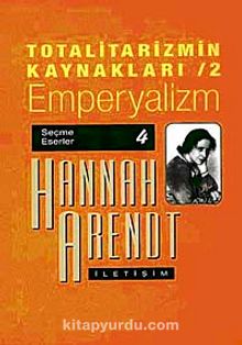 Totalitarizmin Kaynakları 2/ Emperyalizm - Hannah Arendt