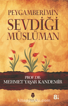 Peygamberimin Sevdiği Müslüman - Prof. Dr. Mehmet Yaşar Kandemir