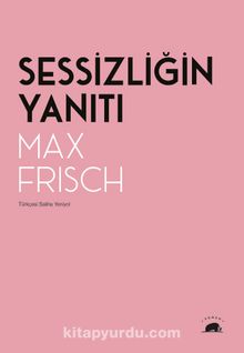 Sessizliğin Yanıtı & Bir Dağ Hikayesi - Max Frisch