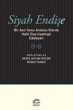 Siyah Endişe & Bir Asır Sonu Anlatısı Olarak Halit Ziya Uşaklıgil Edebiyatı