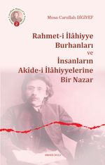 Rahmet-i İlahiyye Burhanları  ve İnsanların Akide-i  İlahiyyelerine Bir Nazar 