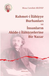 Rahmet-i İlahiyye Burhanları  ve İnsanların Akide-i  İlahiyyelerine Bir Nazar 