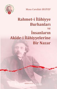 Rahmet-i İlahiyye Burhanları  ve İnsanların Akide-i  İlahiyyelerine Bir Nazar - Musa Carullah Bigiyef