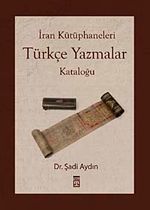 İran Kütüphaneleri Türkçe Yazmalar Kataloğu