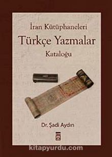İran Kütüphaneleri Türkçe Yazmalar Kataloğu - Bilinmeyen Yazar