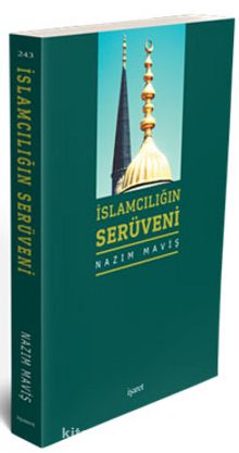 İslamcılığın Serüveni - Nazım Maviş