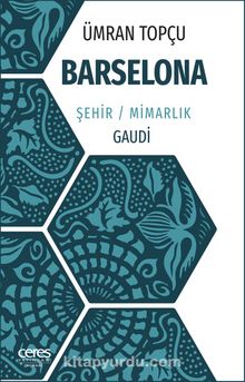 Barselona & Şehir / Mimarlık / Gaudi - Ümran Topçu