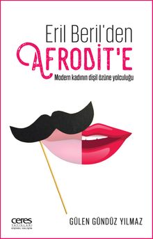 Eril Beril’den Afrodit’e Modern Kadının Dişil Özüne Yolculuğu