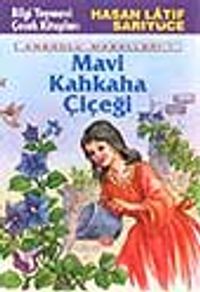 Mavi Kahkaha Çiçeği 'Anadolu Masalları- 1'