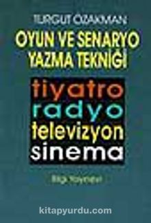 Oyun ve Senaryo Yazma Tekniği - Turgut Özakman