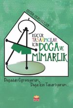 Küçük Tasarımcılar İçin Doğa ve Mimarlık & Doğadan Öğreniyorum, Doğa İçin Tasarlıyorum