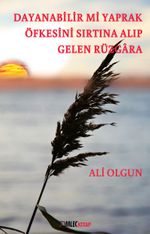 Dayanabilir mi Yaprak Öfkesini Sırtına Alıp Gelen Rüzgara