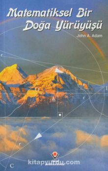 Matematiksel Bir Doğa Yürüyüşü - John A. Adam